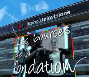 Bourse de la Fondation France Télévision Bourse de la Fondation France Télévision