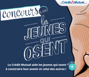Concours "Les jeunes qui osent" du Crédit Mutuel Concours "Les jeunes qui osent" du Crédit Mutuel