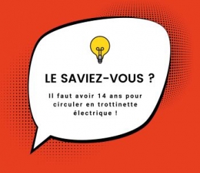 Le saviez-vous ? Il faut avoir 14 ans pour circuler en trottinette électrique ! Le saviez-vous ? Il faut avoir 14 ans pour circuler en trottinette électrique !