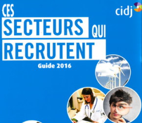 Guide ces secteurs qui recrutent - CIDJ Guide ces secteurs qui recrutent - CIDJ