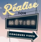 Réalise ton métier concours vidéo 2017
